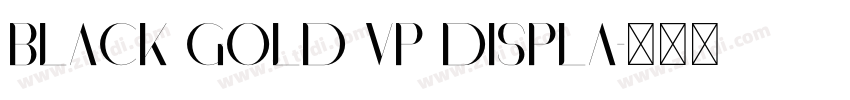 Black Gold VP Displa字体转换 Black Gold VP Displa字体转换